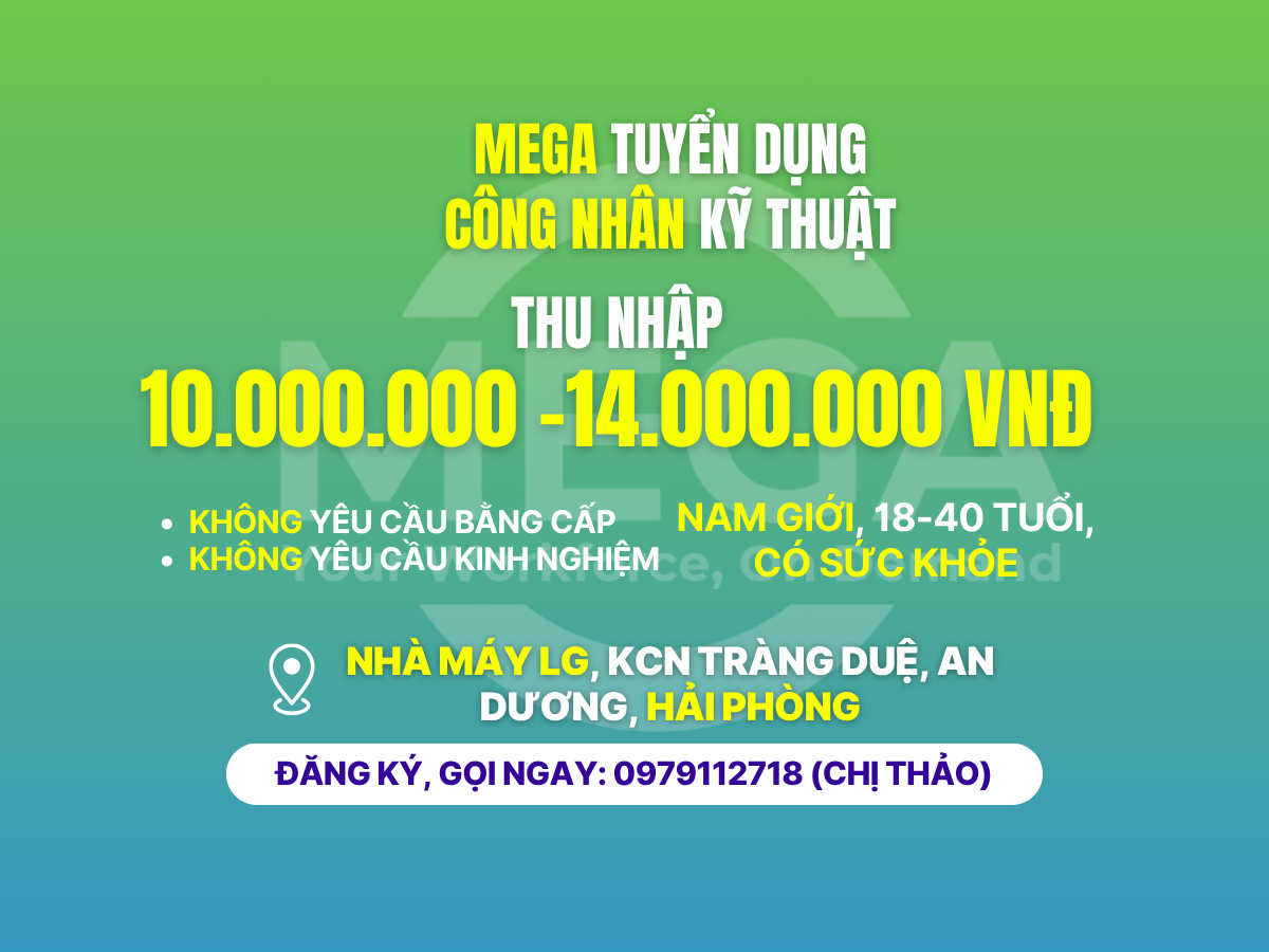 [LG TRÀNG DUỆ] MEGA Tuyển Dụng Công Nhân Kỹ Thuật